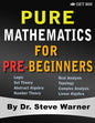 Pure Mathematics for Pre-Beginners: An Elementary Introduction to Logic, Set Theory, Abstract Algebra, Number Theory, Real Analysis, Topology, Complex - Paperback