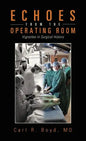 Echoes from the Operating Room: Vignettes in Surgical History - Hardcover