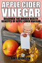 Apple Cider Vinegar: Discover the Hidden Health Benefits of Apple Cider Vinegar - Paperback