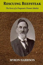 Rescuing Beefsteak: The Story of a Pragmatic Pioneer Idealist - Paperback