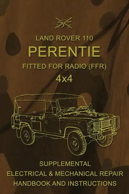 Land Rover 110 Perentie Fitted For Radio (FFR) 4x4: Supplemental Electrical & Mechanical Repair Handbook and Instructions - Paperback
