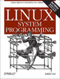 Linux System Programming: Talking Directly to the Kernel and C Library - Paperback
