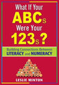 What If Your ABCs Were Your 123s?: Building Connections Between Literacy and Numeracy - Paperback