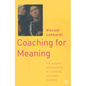 Coaching for Meaning: The Culture and Practice of Coaching and Team Building - Hardcover