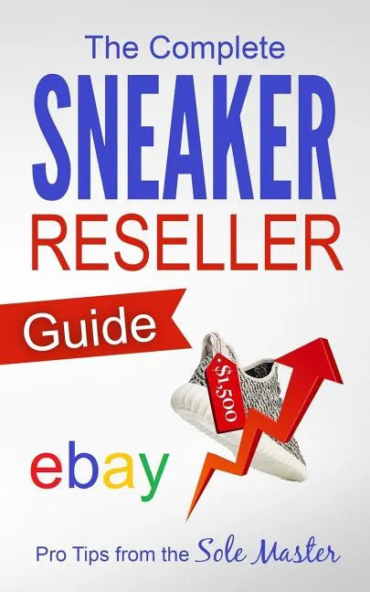The Complete Sneaker Reseller Guide - Paperback