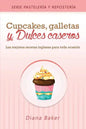 Cupcakes, Galletas y Dulces Caseros: Las mejores recetas inglesas para toda ocasión - Paperback