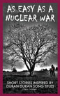 As Easy As A Nuclear War: Short Stories inspired by Duran Duran song titles - Paperback