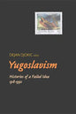 Yugoslavism: Histories of a Failed Idea, 1918-1992 - Paperback