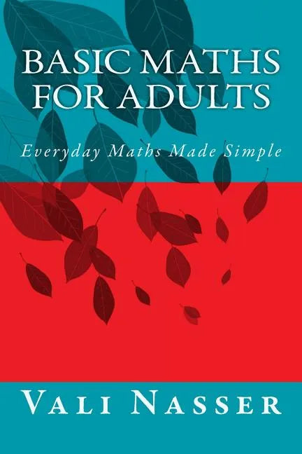 Basic Maths for Adults: Everyday Maths Made Simple - Paperback