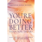 What If You're Doing Better Than You Think?: Finding Courage and Confidence When Life Gets Messy - Paperback