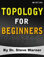 Topology for Beginners: A Rigorous Introduction to Set Theory, Topological Spaces, Continuity, Separation, Countability, Metrizability, Compac - Paperback