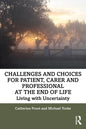 Challenges and Choices for Patient, Carer and Professional at the End of Life: Living with Uncertainty - Paperback