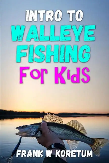 Intro to Walleye Fishing for Kids - Paperback