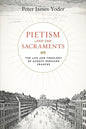 Pietism and the Sacraments: The Life and Theology of August Hermann Francke - Hardcover