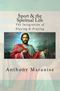 Sport & the Spiritual Life: The Integration of Playing & Praying - Paperback