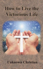 How to Live the Victorious Life - Hardcover