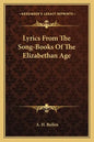 Lyrics from the Song-Books of the Elizabethan Age - Paperback
