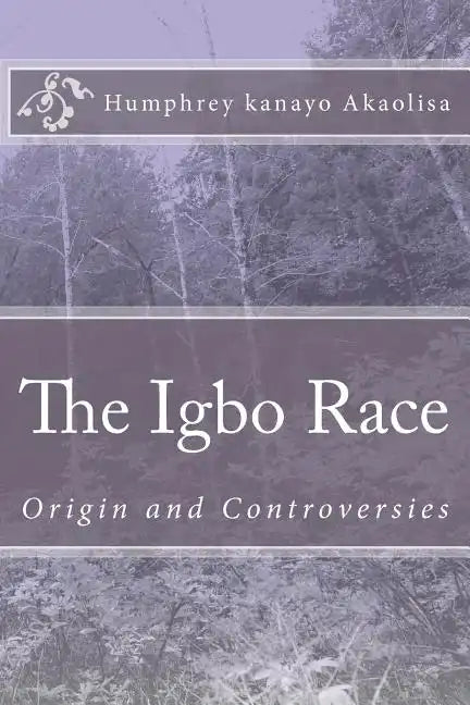 The Igbo Race: Origin and Controversies - Paperback