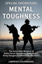 Special Operations Mental Toughness: The Invincible Mindset of Delta Force Operators, Navy SEALs, Army Rangers & Other Elite Warriors! - Paperback