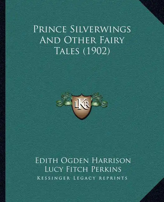 Prince Silverwings And Other Fairy Tales (1902) - Paperback
