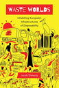 Waste Worlds: Inhabiting Kampala's Infrastructures of Disposability Volume 6 - Paperback