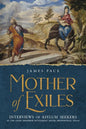 Mother of Exiles: Interviews of Asylum Seekers at the Good Neighbor Settlement House, Brownsville, Texas - Paperback