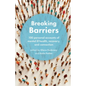 Breaking Barriers: 100 personal accounts of mental ill health, recovery, and connection - Paperback