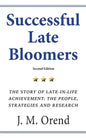 Successful Late Bloomers, Second Edition: The Story of Late-in-life achievement - The People, Strategies And Research - Paperback