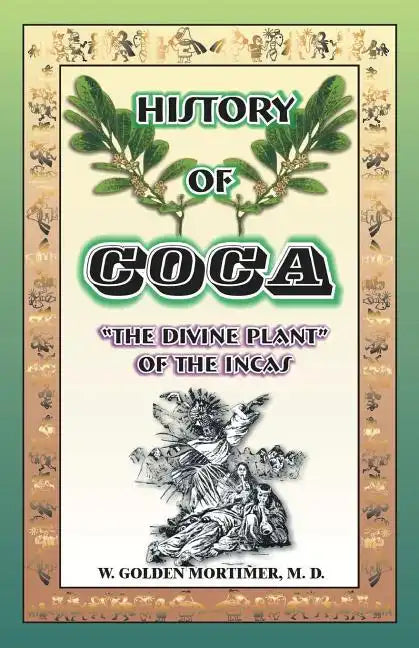 History of Coca: The Divine Plant of the Incas - Paperback