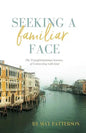 Seeking a Familiar Face: The Transforming Journey of Connecting with God - Paperback