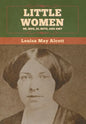 Little Women; Or, Meg, Jo, Beth, and Amy - Hardcover