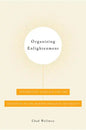Organizing Enlightenment: Information Overload and the Invention of the Modern Research University - Paperback