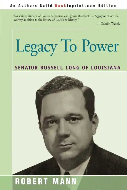 Legacy To Power: Senator Russell Long of Louisiana - Paperback