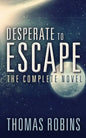 Desperate to Escape: The Complete Novel - Paperback