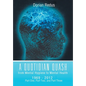 A Quotidian Quash: From Mental Hygiene to Mental Health 1969-2012 - Hardcover