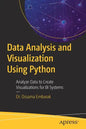Data Analysis and Visualization Using Python: Analyze Data to Create Visualizations for Bi Systems - Paperback