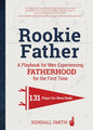 Rookie Father: A Playbook for Men Experiencing Fatherhood for the First Time - Hardcover
