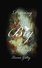 Praying for Big Things: Using God's Word to guide in Praying for the BIG issues in our world - Paperback