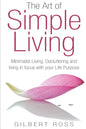 The Art of Simple Living: Minimalist Living, Decluttering and Living in Focus with your Life Purpose - Paperback