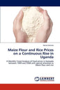 Maize Flour and Rice Prices on a Continuous Rise in Uganda - Paperback