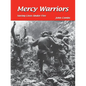 Mercy Warriors: Saving Lives Under Fire - Paperback
