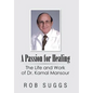A Passion for Healing: The Life and Work of Dr. Kamal Mansour - Hardcover
