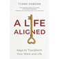 A Life Aligned: Keys to Transform Your Work and Life - Paperback