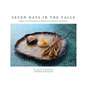 Seven Days In The Valle: Baja California's Wine Country Cuisine - Hardcover