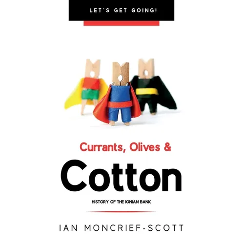 Currants, Olives & Cotton: History of the Ionian Bank - Paperback