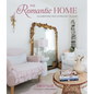 The Romantic Home: Celebrating Past and Present Design - Hardcover
