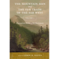 The Mountain Men and the Fur Trade of the Far West, Volume 1: Biographical Sketches of the Participants by Scholars on the Subjects and with Introduct - Paperback