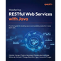 Mastering RESTful Web Services with Java: Practical guide for building secure and scalable production-ready REST APIs - Paperback