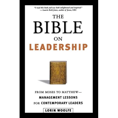 The Bible on Leadership: From Moses to Matthew -- Management Lessons for Contemporary Leaders - Paperback