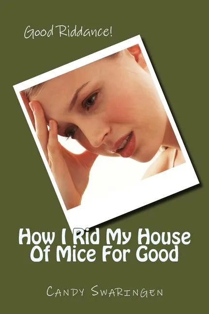 How I Rid My House Of Mice For Good - Paperback